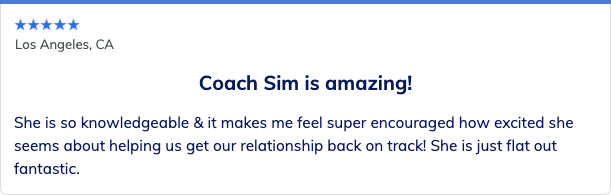 Five-star review: “Coach Sim is amazing! She is so knowledgeable.”