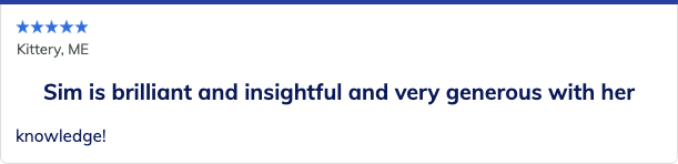 Five-star review: “Sim is brilliant and insightful and very generous with her knowledge!”